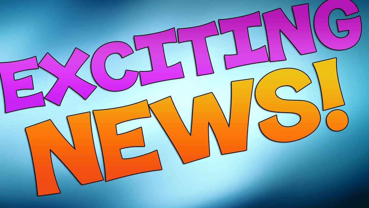 exciting news